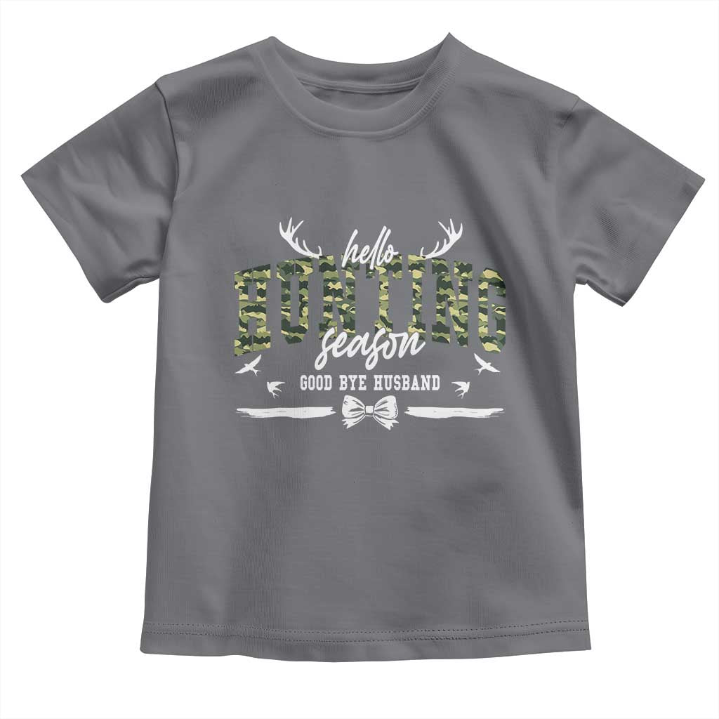 Funny Hunting Lover Toddler T Shirt Hello Hunting Season Goodbye Husband - Wonder Print Shop