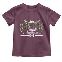 Funny Hunting Lover Toddler T Shirt Hello Hunting Season Goodbye Husband - Wonder Print Shop