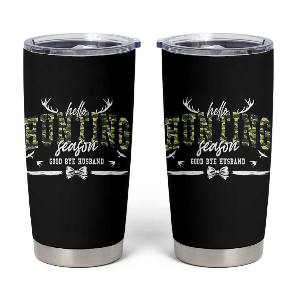 Funny Hunting Lover Tumbler Cup Hello Hunting Season Goodbye Husband - Wonder Print Shop