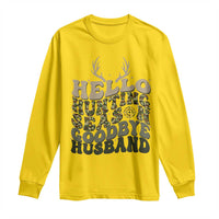 Hello Hunting Season Goodbye Husband Long Sleeve Shirt Funny Hunter Wife Gift - Wonder Print Shop
