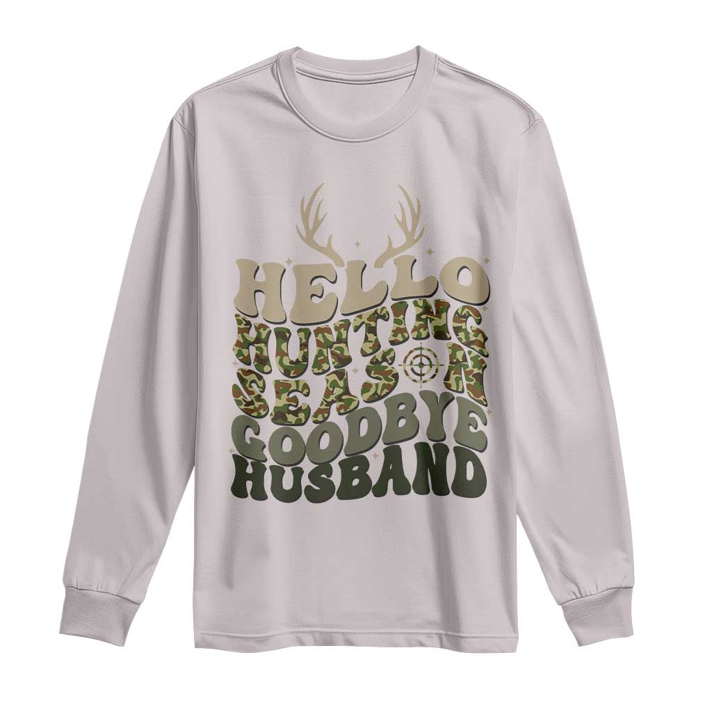 Hello Hunting Season Goodbye Husband Long Sleeve Shirt Funny Hunter Wife Gift - Wonder Print Shop