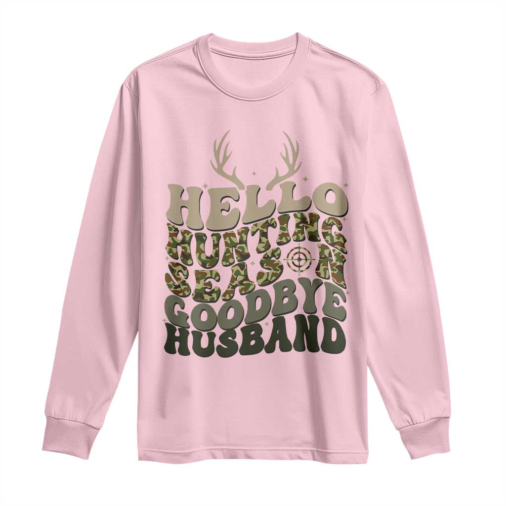 Hello Hunting Season Goodbye Husband Long Sleeve Shirt Funny Hunter Wife Gift - Wonder Print Shop