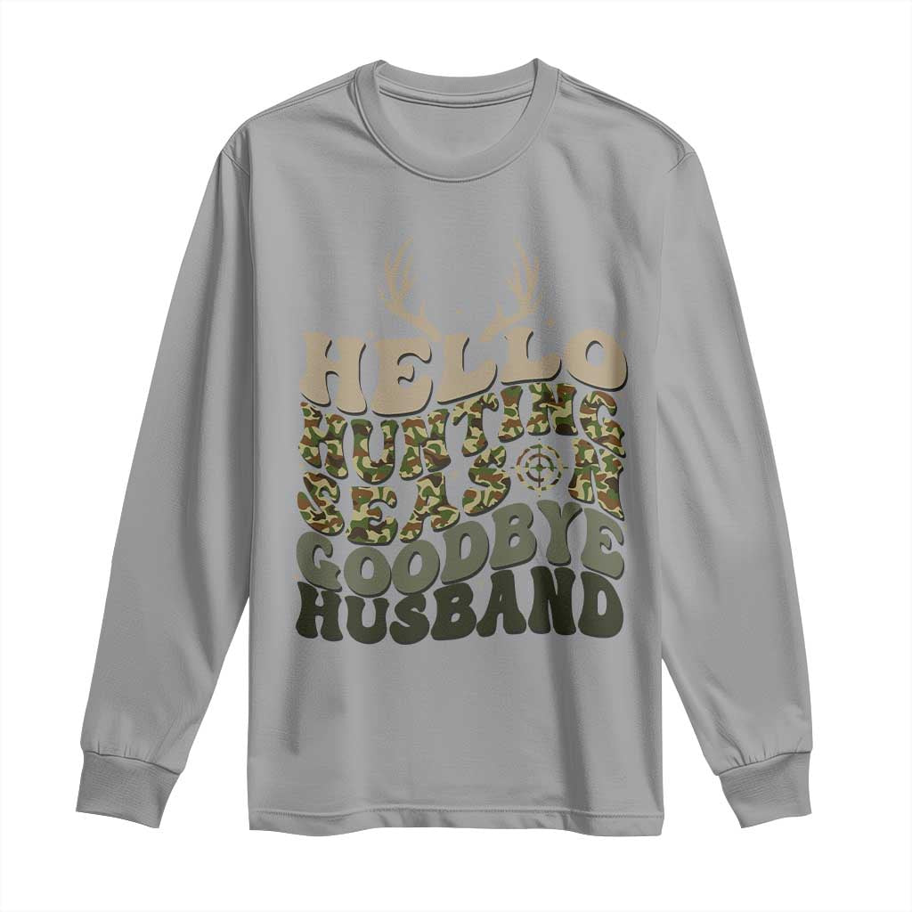 Hello Hunting Season Goodbye Husband Long Sleeve Shirt Funny Hunter Wife Gift - Wonder Print Shop