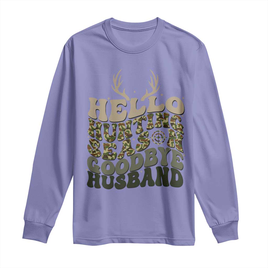 Hello Hunting Season Goodbye Husband Long Sleeve Shirt Funny Hunter Wife Gift - Wonder Print Shop