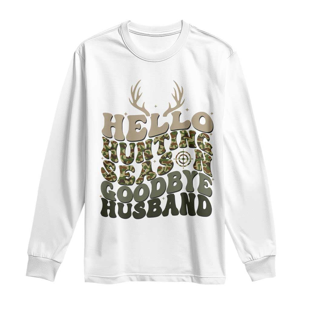 Hello Hunting Season Goodbye Husband Long Sleeve Shirt Funny Hunter Wife Gift - Wonder Print Shop