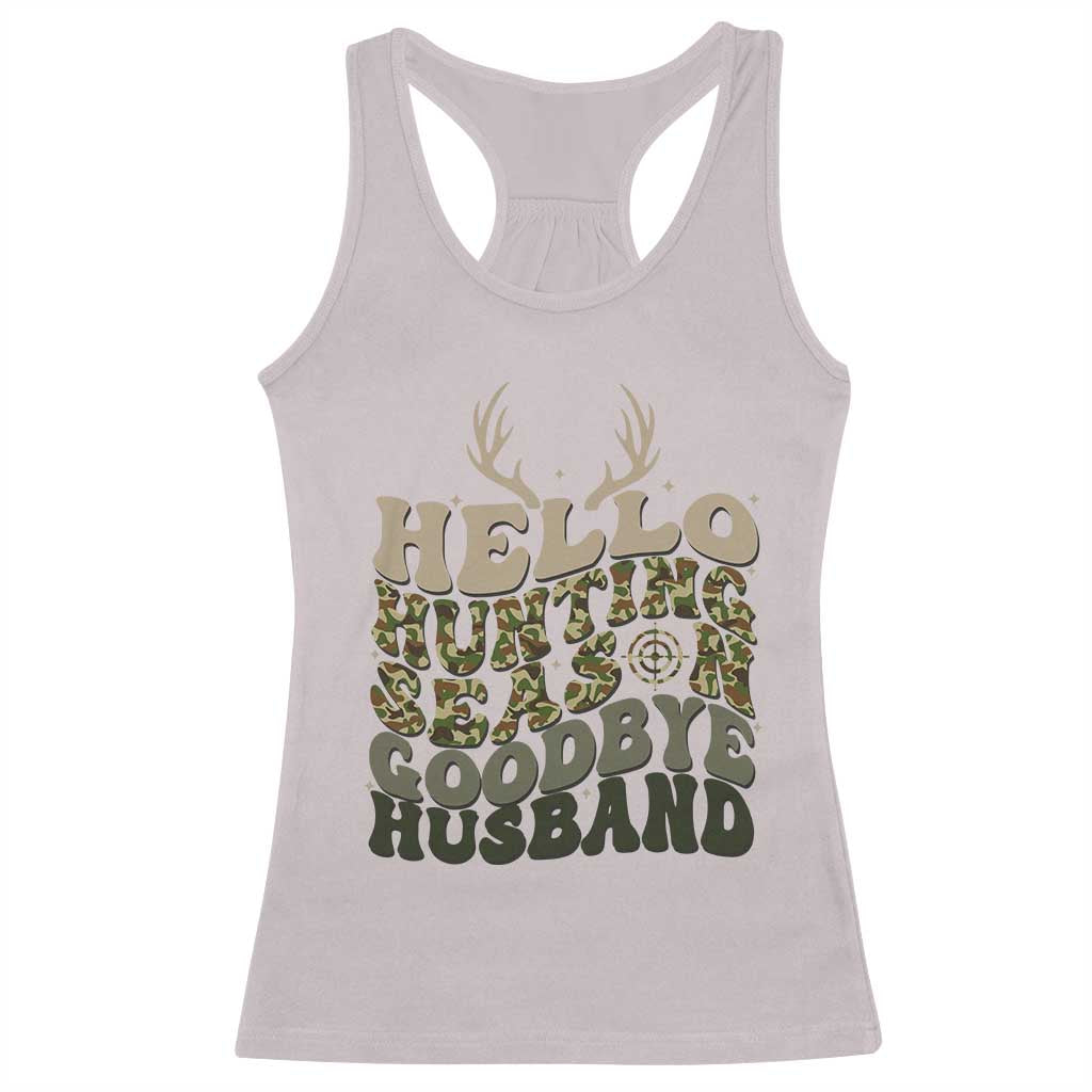 Hello Hunting Season Goodbye Husband Racerback Tank Top Funny Hunter Wife Gift - Wonder Print Shop