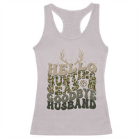 Hello Hunting Season Goodbye Husband Racerback Tank Top Funny Hunter Wife Gift - Wonder Print Shop
