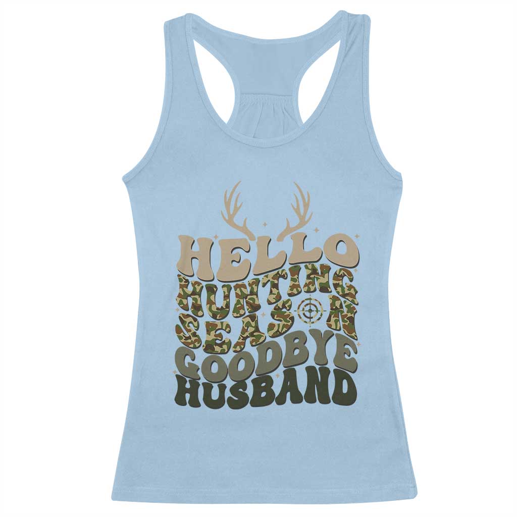Hello Hunting Season Goodbye Husband Racerback Tank Top Funny Hunter Wife Gift - Wonder Print Shop