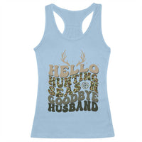 Hello Hunting Season Goodbye Husband Racerback Tank Top Funny Hunter Wife Gift - Wonder Print Shop