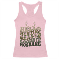 Hello Hunting Season Goodbye Husband Racerback Tank Top Funny Hunter Wife Gift - Wonder Print Shop