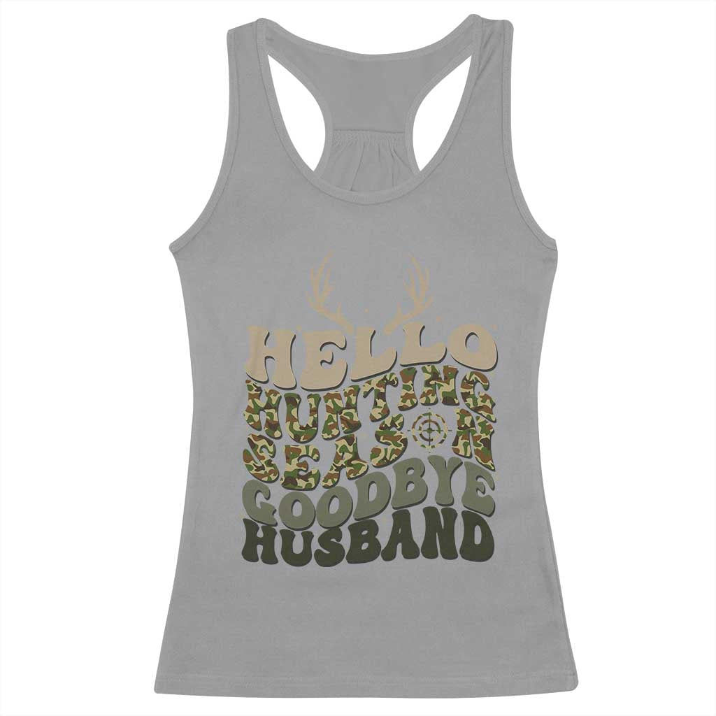 Hello Hunting Season Goodbye Husband Racerback Tank Top Funny Hunter Wife Gift - Wonder Print Shop