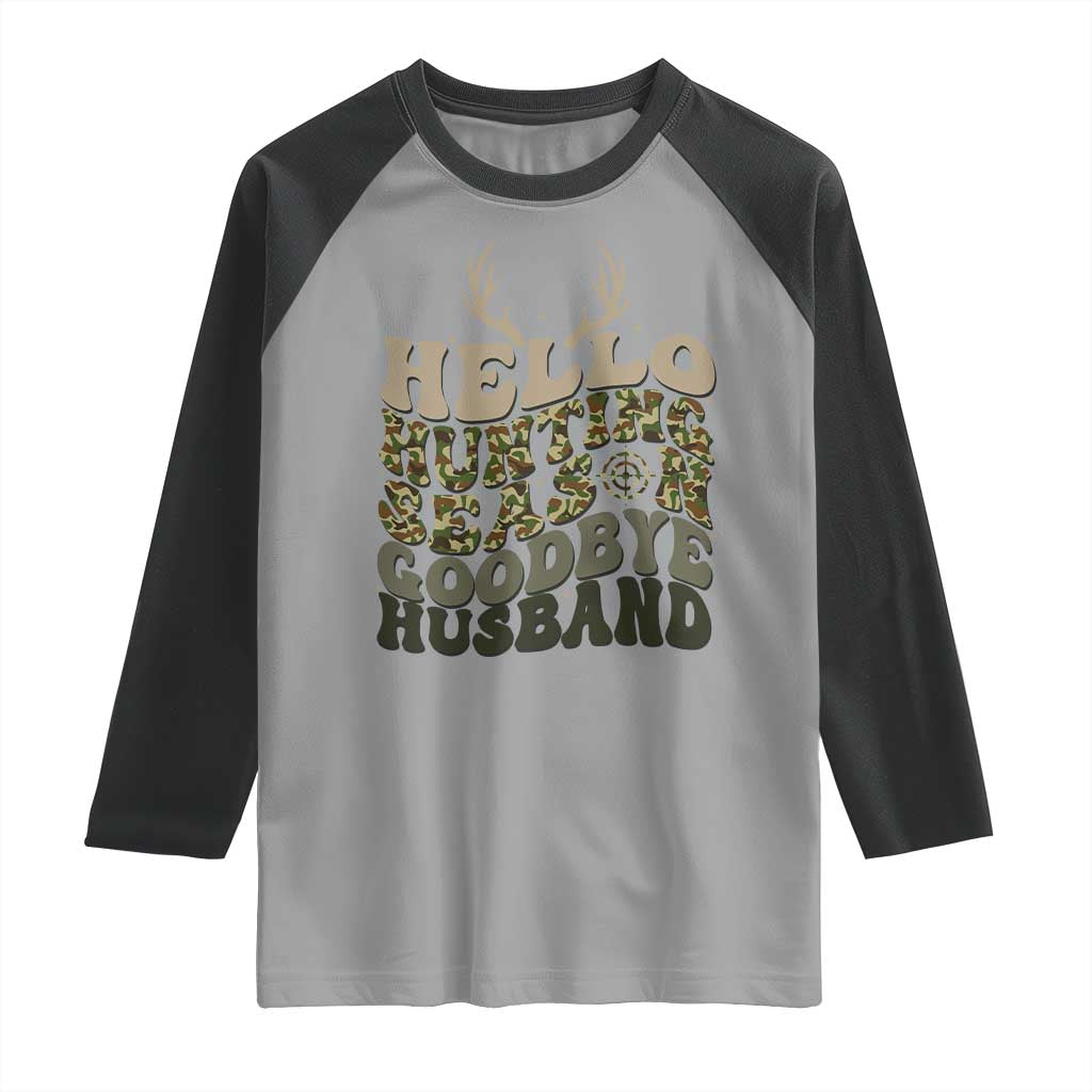 Hello Hunting Season Goodbye Husband Raglan Shirt Funny Hunter Wife Gift - Wonder Print Shop