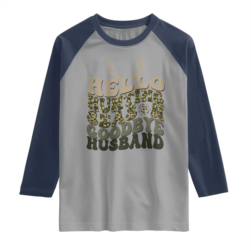 Hello Hunting Season Goodbye Husband Raglan Shirt Funny Hunter Wife Gift - Wonder Print Shop