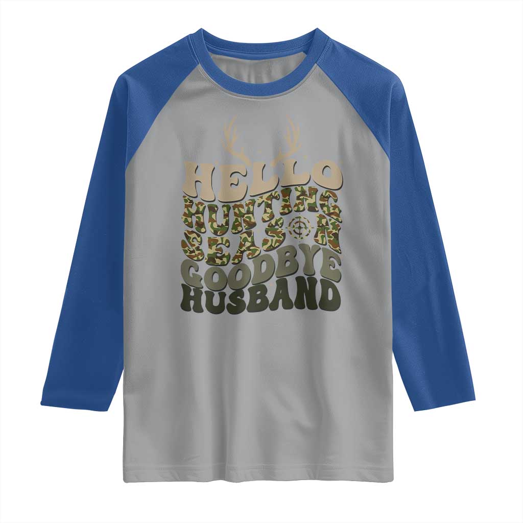 Hello Hunting Season Goodbye Husband Raglan Shirt Funny Hunter Wife Gift - Wonder Print Shop