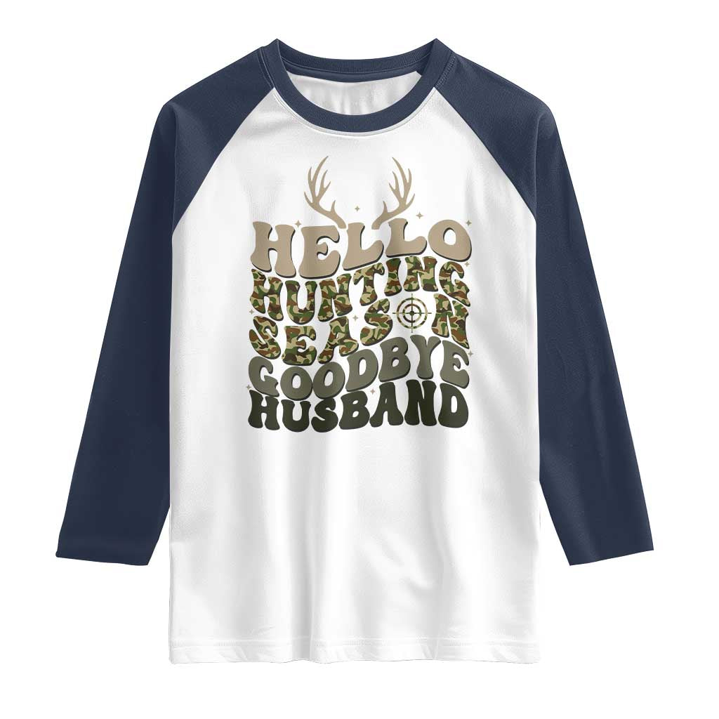 Hello Hunting Season Goodbye Husband Raglan Shirt Funny Hunter Wife Gift - Wonder Print Shop