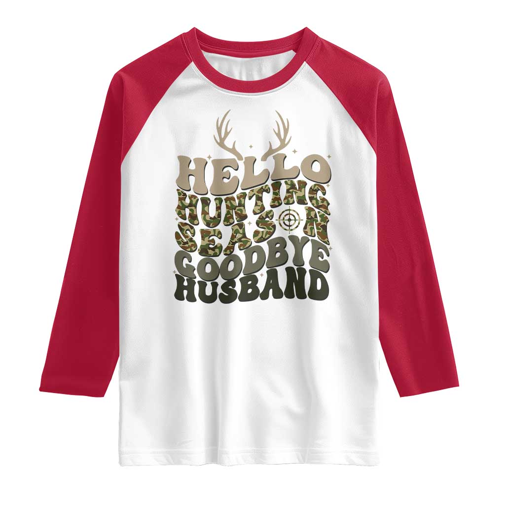 Hello Hunting Season Goodbye Husband Raglan Shirt Funny Hunter Wife Gift - Wonder Print Shop
