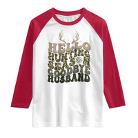 Hello Hunting Season Goodbye Husband Raglan Shirt Funny Hunter Wife Gift - Wonder Print Shop