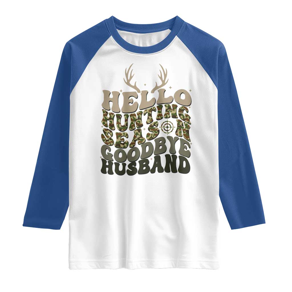 Hello Hunting Season Goodbye Husband Raglan Shirt Funny Hunter Wife Gift - Wonder Print Shop