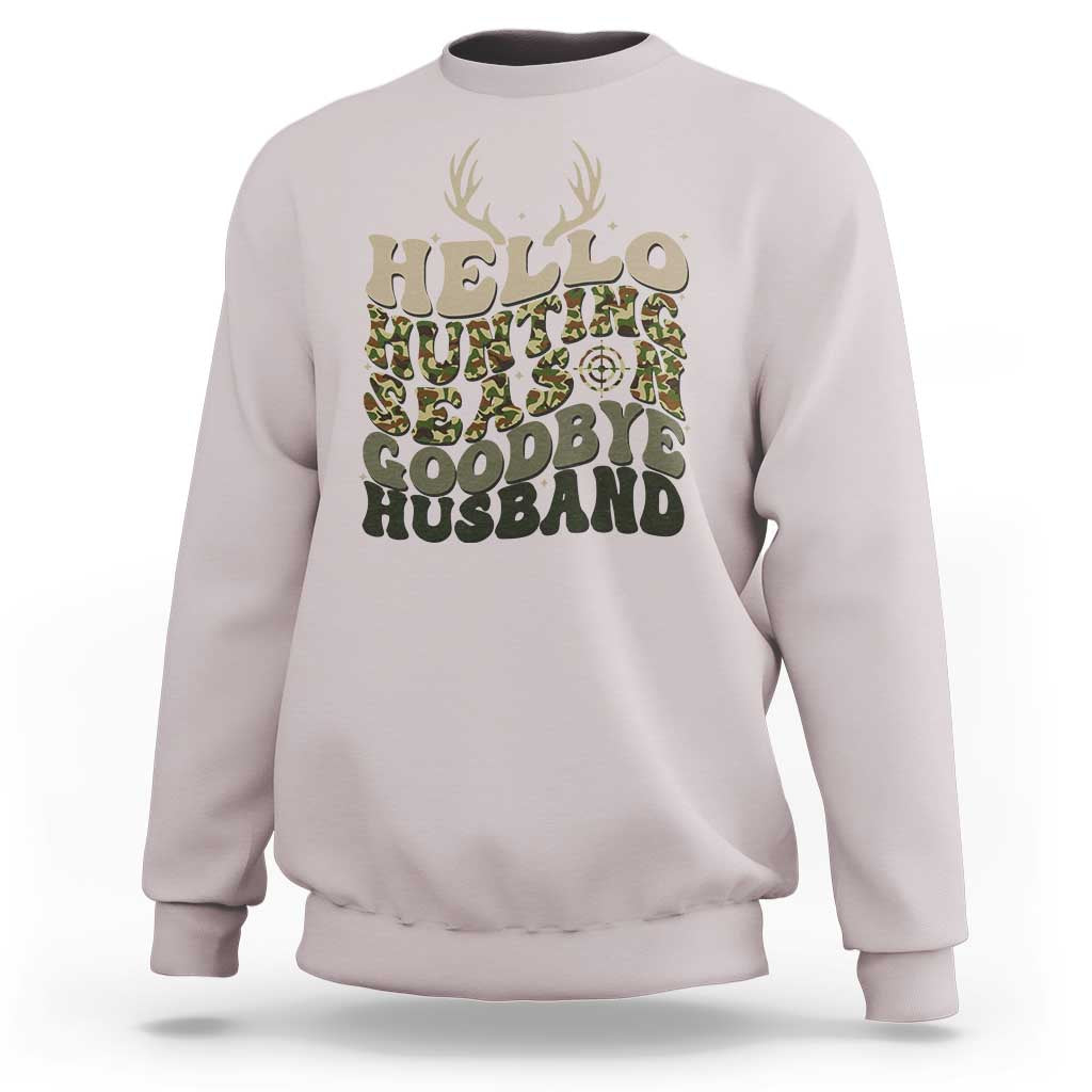 Hello Hunting Season Goodbye Husband Sweatshirt Funny Hunter Wife Gift - Wonder Print Shop