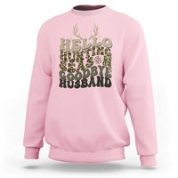 Hello Hunting Season Goodbye Husband Sweatshirt Funny Hunter Wife Gift - Wonder Print Shop