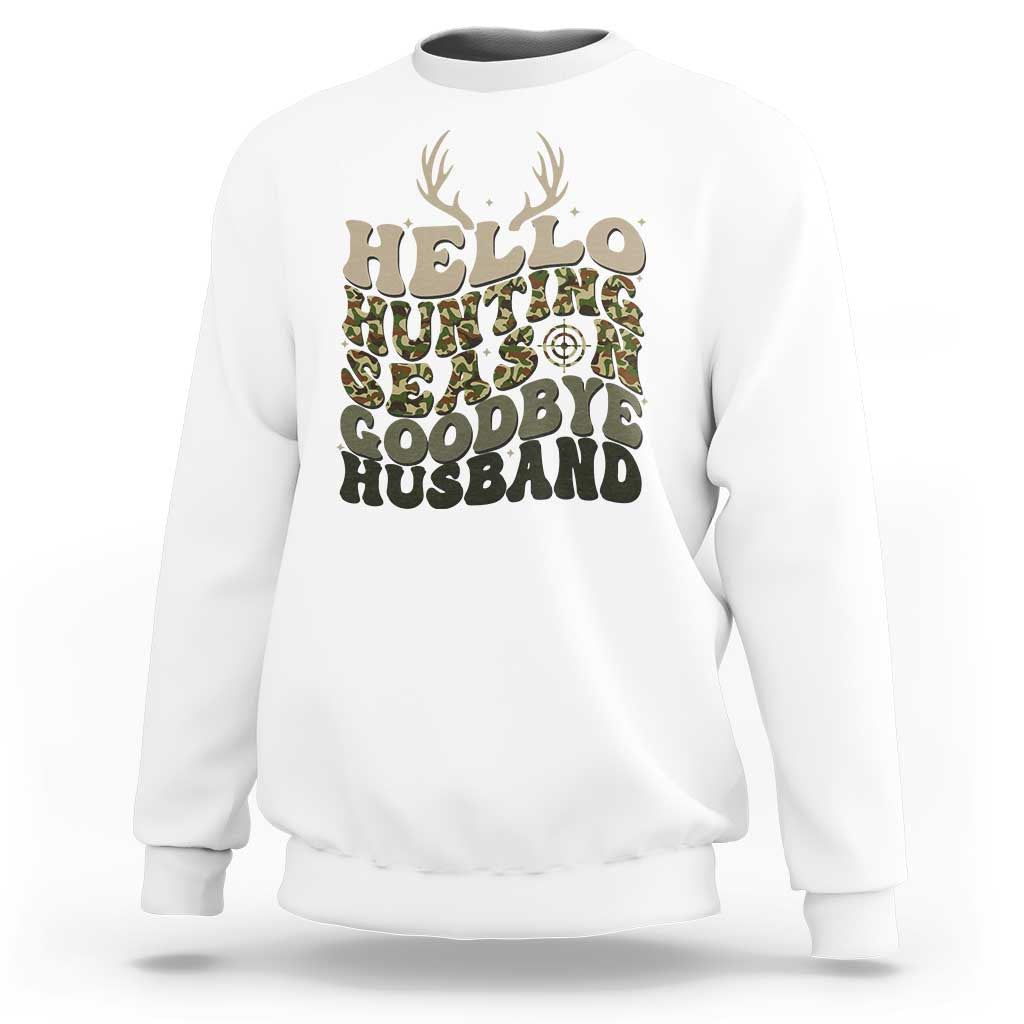 Hello Hunting Season Goodbye Husband Sweatshirt Funny Hunter Wife Gift - Wonder Print Shop
