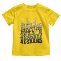 Hello Hunting Season Goodbye Husband Toddler T Shirt Funny Hunter Wife Gift - Wonder Print Shop