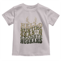 Hello Hunting Season Goodbye Husband Toddler T Shirt Funny Hunter Wife Gift - Wonder Print Shop
