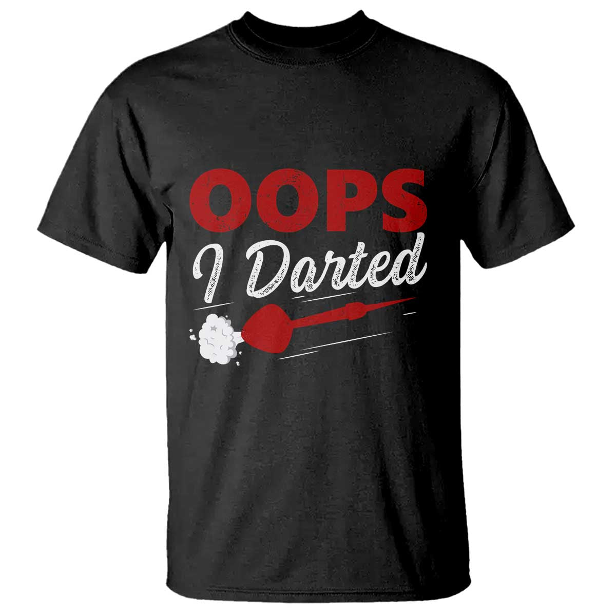 Dart Player Sarcasm Gift T Shirt Funny Oops I Darted - Wonder Print Shop