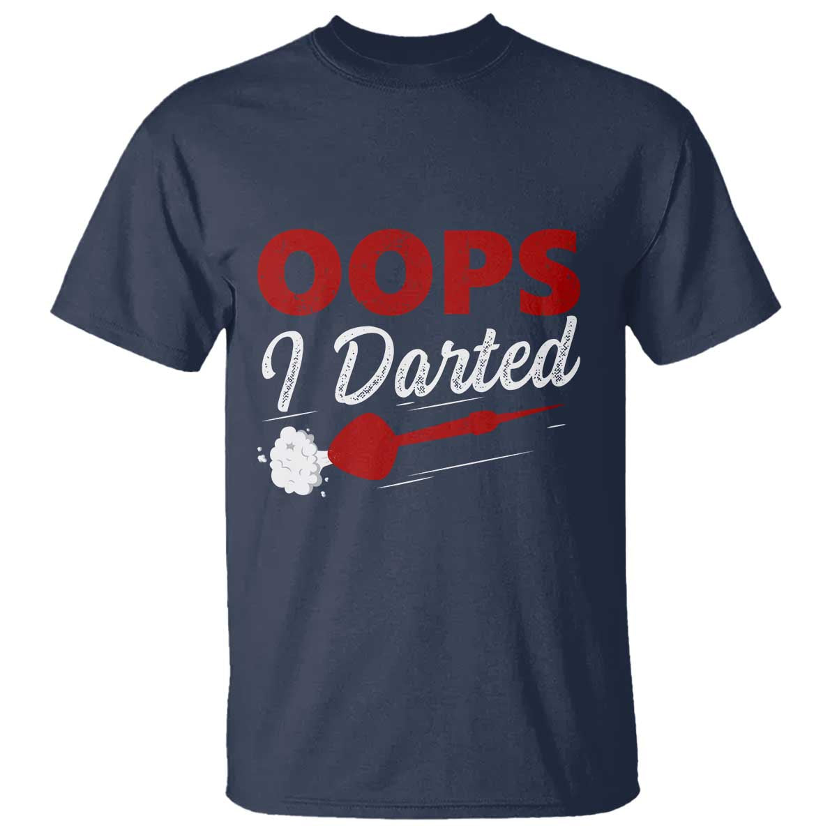 Dart Player Sarcasm Gift T Shirt Funny Oops I Darted - Wonder Print Shop