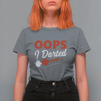 Dart Player Sarcasm Gift T Shirt For Women Funny Oops I Darted - Wonder Print Shop