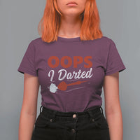Dart Player Sarcasm Gift T Shirt For Women Funny Oops I Darted - Wonder Print Shop