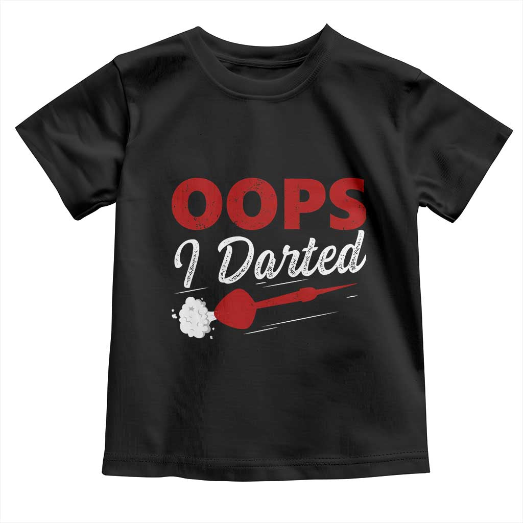 Dart Player Sarcasm Gift Toddler T Shirt Funny Oops I Darted - Wonder Print Shop