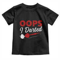 Dart Player Sarcasm Gift Toddler T Shirt Funny Oops I Darted - Wonder Print Shop