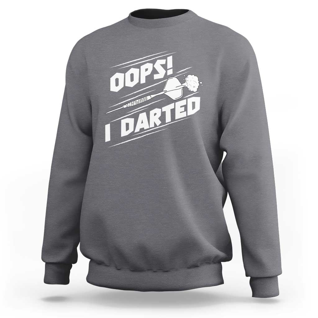 Funny Dart Thrower Sweatshirt Oops I Darted Gift For Dartist - Wonder Print Shop