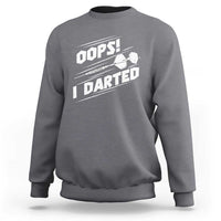 Funny Dart Thrower Sweatshirt Oops I Darted Gift For Dartist - Wonder Print Shop
