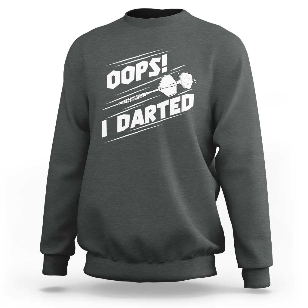 Funny Dart Thrower Sweatshirt Oops I Darted Gift For Dartist - Wonder Print Shop