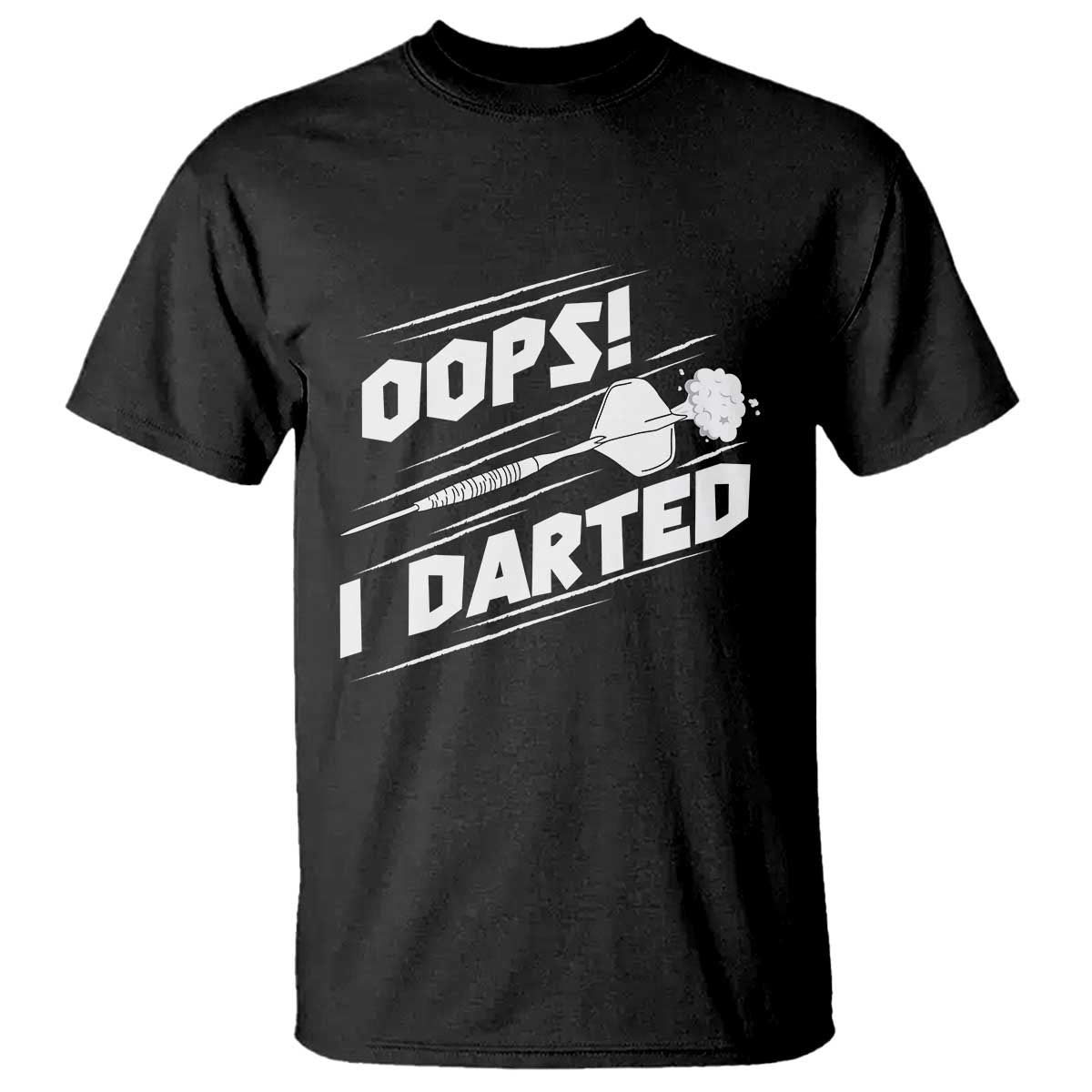 Funny Dart Thrower T Shirt Oops I Darted Gift For Dartist - Wonder Print Shop