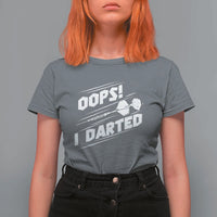 Funny Dart Thrower T Shirt For Women Oops I Darted Gift For Dartist - Wonder Print Shop