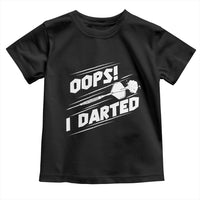 Funny Dart Thrower Toddler T Shirt Oops I Darted Gift For Dartist - Wonder Print Shop