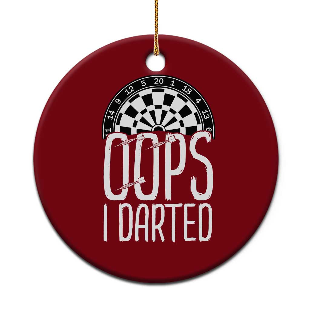 Sarcastic Dartist Gift Ceramic Ornament Funny Oops I Darted Darts Lover - Wonder Print Shop