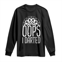 Sarcastic Dartist Gift Long Sleeve Shirt Funny Oops I Darted Darts Lover - Wonder Print Shop