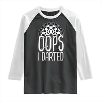 Sarcastic Dartist Gift Raglan Shirt Funny Oops I Darted Darts Lover - Wonder Print Shop