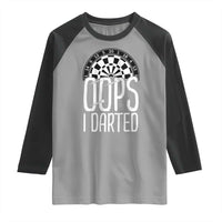Sarcastic Dartist Gift Raglan Shirt Funny Oops I Darted Darts Lover - Wonder Print Shop
