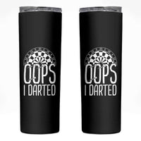 Sarcastic Dartist Gift Skinny Tumbler Funny Oops I Darted Darts Lover - Wonder Print Shop
