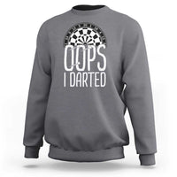 Sarcastic Dartist Gift Sweatshirt Funny Oops I Darted Darts Lover - Wonder Print Shop