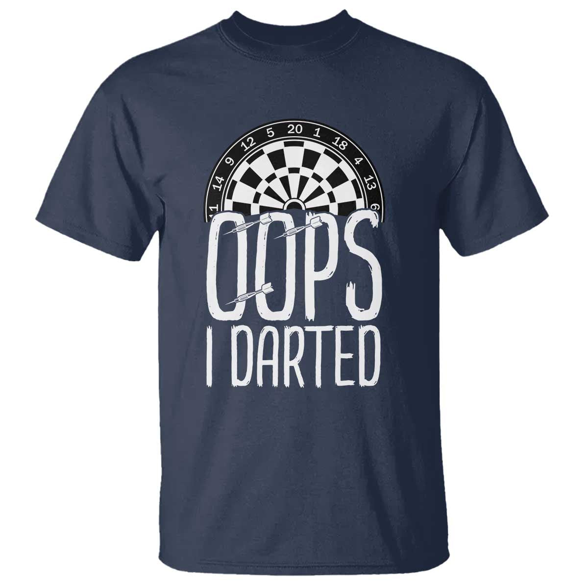 Sarcastic Dartist Gift T Shirt Funny Oops I Darted Darts Lover - Wonder Print Shop