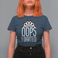 Sarcastic Dartist Gift T Shirt For Women Funny Oops I Darted Darts Lover - Wonder Print Shop