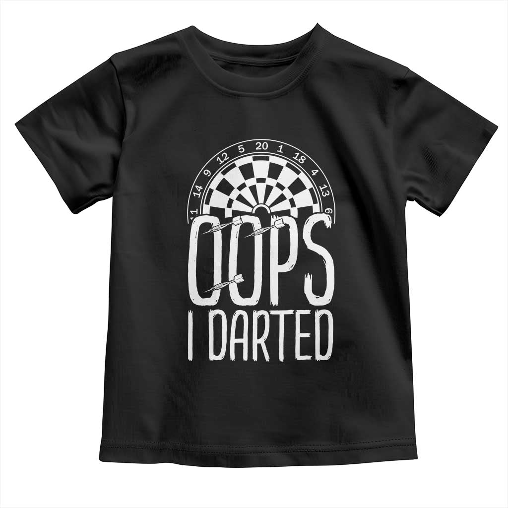 Sarcastic Dartist Gift Toddler T Shirt Funny Oops I Darted Darts Lover - Wonder Print Shop