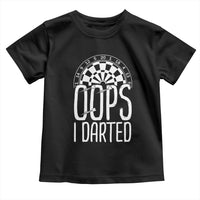 Sarcastic Dartist Gift Toddler T Shirt Funny Oops I Darted Darts Lover - Wonder Print Shop