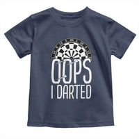 Sarcastic Dartist Gift Toddler T Shirt Funny Oops I Darted Darts Lover - Wonder Print Shop